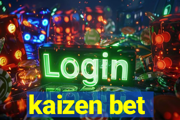 kaizen bet